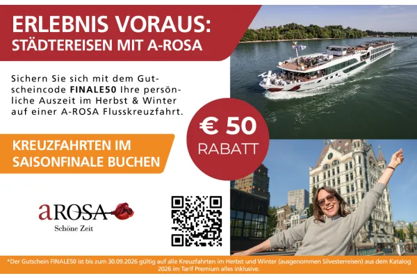 € 50 RABATT | ERLEBNIS VORAUS: STÄDTEREISEN MIT A-ROSA | KREUZFAHRTEN IM SAISONFINALE BUCHEN