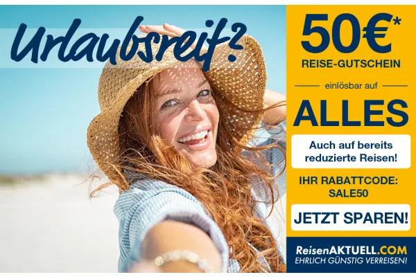 50 € Urlaubsvorteil bei ReisenAKTUELL.COM